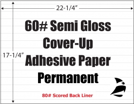 Semi Gloss Cover-Up 60# Adhesive Paper, Permanent, Scored, 17-1/4" x 22-1/4", 500 Sheets