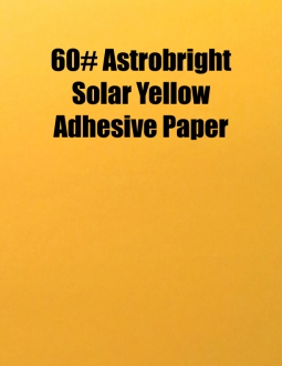 Astrobright Solar Yellow 60# Adhesive Paper, Strip-Tac Plus, Permanent, 17 x 22, 500 Sheets/Ctn